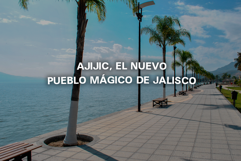 Ajijic, el nuevo pueblo mágico de Jalisco
